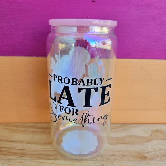 Probably Late Tumbler - 16oz